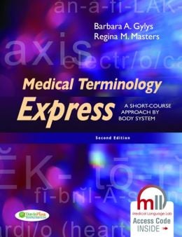 Medical Terminology Express: A Short-Course Approach by Body System, 2nd Edition
