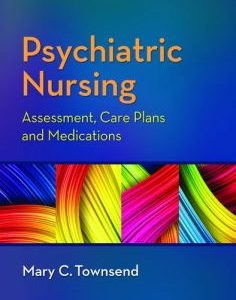 Psychiatric Nursing: Assessment, Care Plans, and Medications, 9th Edition