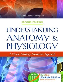 Understanding Anatomy & Physiology: A Visual, Auditory, Interactive Approach, 2nd Edition (ORIGINAL PDF from Publisher)