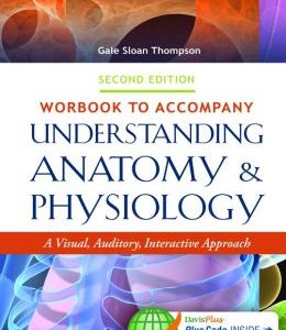 Workbook to Accompany Understanding Anatomy & Physiology: A Visual, Auditory, Interactive Approach, 2nd Edition