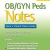 OB/GYN Peds Notes: Nurse’s Clinical Pocket Guide, 3rd Edition (Original PDF from Publisher)