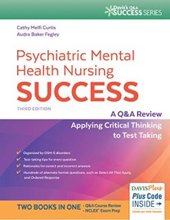 Psychiatric Mental Health Nursing Success: A Q&A Review Applying Critical Thinking to Test Taking (Davis’s Q&a Success), 3rd Edition (High Quality Image PDF)