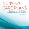 Nursing Care Plans: Guidelines for Individualizing Client Care Across the Life Span, 10th Edition (Original PDF from Publisher)