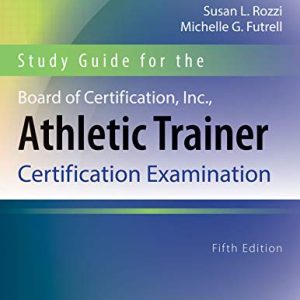 Study Guide for the Board of Certification, Inc., Athletic Trainer Certification Examination, 5th Edition (Original PDF from Publisher)