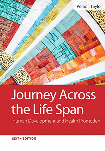 Journey Across the Life Span: Human Development and Health Promotion, 6th Edition (Original PDF from Publisher)