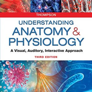 Understanding Anatomy & Physiology: A Visual, Auditory, Interactive Approach, 3rd Edition (Original PDF from Publisher)