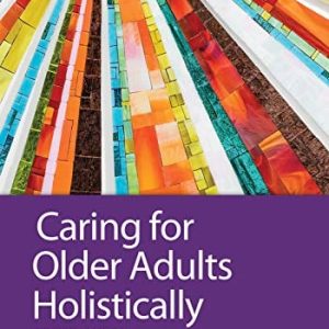 Caring for Older Adults Holistically, 7th Edition (Original PDF from Publisher)