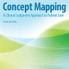 Concept Mapping: A Clinical Judgment Approach to Patient Care, Fifth edition (Original PDF from Publisher)