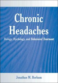 Chronic Headaches: Biology, Psychology, and Behavioral Treatment