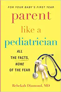 Parent Like a Pediatrician: All the Facts, None of the Fear (EPUB)