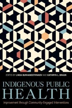 Indigenous Public Health: Improvement through Community-Engaged Interventions (Understanding and Improving Health for Minority and Disadvantaged Populations) (EPUB)