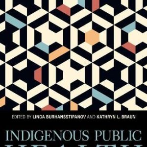 Indigenous Public Health: Improvement through Community-Engaged Interventions (Understanding and Improving Health for Minority and Disadvantaged Populations) (EPUB)