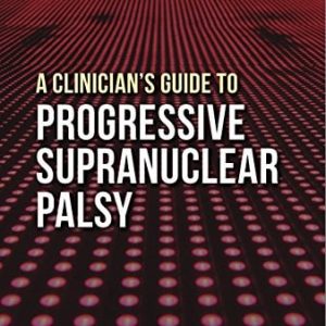 A Clinician’s Guide to Progressive Supranuclear Palsy (Original PDF from Publisher)