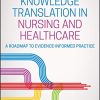 Knowledge Translation in Nursing and Healthcare: A Roadmap to Evidence-informed Practice (Original PDF from Publisher)
