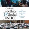 Catholic Bioethics and Social Justice (EPUB)