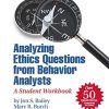Analyzing Ethics Questions from Behavior Analysts: A Student Workbook (Original PDF from Publisher)