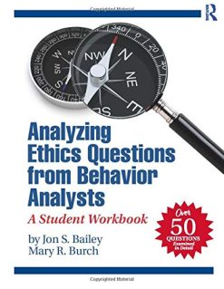 Analyzing Ethics Questions from Behavior Analysts: A Student Workbook (Original PDF from Publisher)