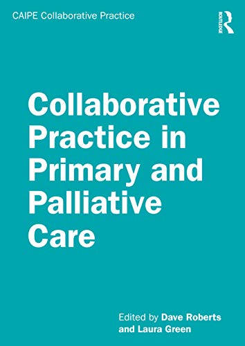 Collaborative Practice in Palliative Care (CAIPE Collaborative Practice Series) (Original PDF from Publisher)