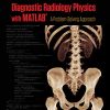 Diagnostic Radiology Physics with MATLAB®: A Problem-Solving Approach (Series in Medical Physics and Biomedical Engineering) (Original PDF from Publisher)
