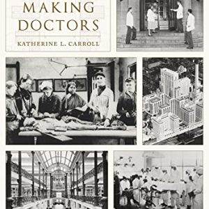 Building Schools, Making Doctors: Architecture and the Modern American Physician (Original PDF from Publisher)