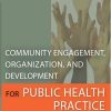 Community Engagement, Organization, and Development for Public Health Practice (Original PDF from Publisher)