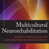 Multicultural Neurorehabilitation: Clinical Principals for Rehabilitation Professionals
