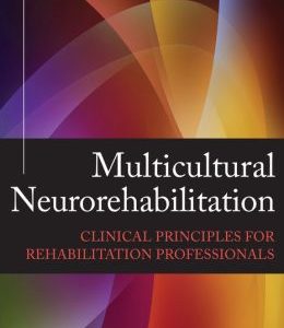 Multicultural Neurorehabilitation: Clinical Principals for Rehabilitation Professionals