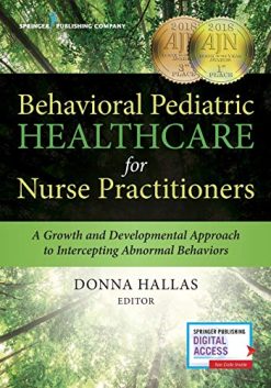 Behavioral Pediatric Healthcare for Nurse Practitioners: A Growth and Developmental Approach to Intercepting Abnormal Behaviors (Original PDF from Publisher)