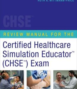 Certified Healthcare Simulation Educator (CHSE) Review Manual