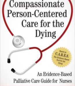 Compassionate Person-Centered Care for the Dying: An Evidence-Based Guide for Palliative Care Nurses