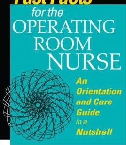 Fast Facts for the Operating Room Nurse: An Orientation and Care Guide in a Nutshell (Original PDF from Publisher)