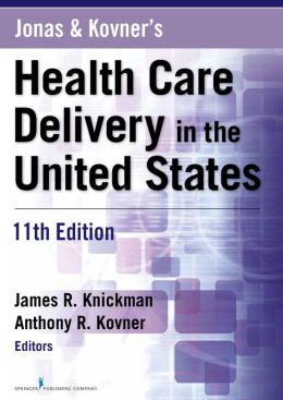 Jonas And Kovner’s Health Care Delivery In The United States, 11e