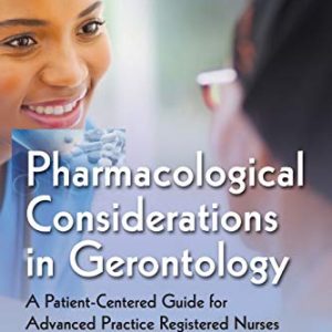 Pharmacological Considerations in Gerontology: A Patient-Centered Guide for Advanced Practice Registered Nurses and Related Health Professions (Original PDF from Publisher)
