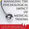 Managing the Psychological Impact of Medical Trauma: A Guide for Mental Health and Health Care Professionals (PDF)