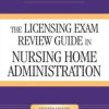 The Licensing Exam Review Guide in Nursing Home Administration, Seventh Edition