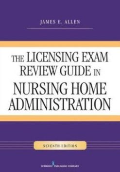 The Licensing Exam Review Guide in Nursing Home Administration, Seventh Edition