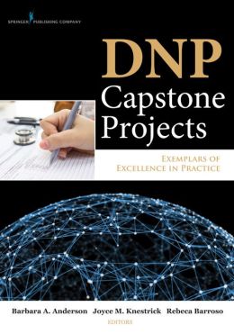 DNP Capstone Projects: Exemplars of Excellence in Practice (ORIGINAL PDF from Publisher)