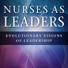 Nurses as Leaders: Evolutionary Visions of Leadership (PDF)