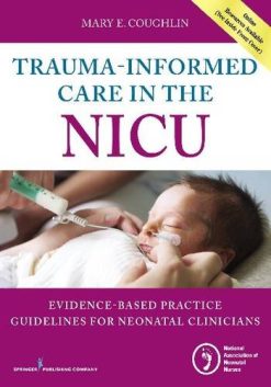 Trauma-Informed Care in the NICU: Evidenced-Based Practice Guidelines for Neonatal Clinicians (EPUB)