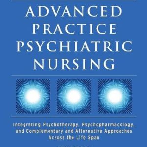 Advanced Practice Psychiatric Nursing, Second Edition: Integrating Psychotherapy, Psychopharmacology, and Complementary and Alternative Approaches Across the Life Span (EPUB)