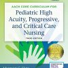 AACN Core Curriculum for Pediatric High Acuity, Progressive, and Critical Care Nursing, 3rd Edition (Original PDF from Publisher)