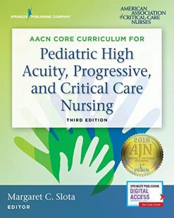 AACN Core Curriculum for Pediatric High Acuity, Progressive, and Critical Care Nursing, 3rd Edition (Original PDF from Publisher)