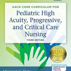 AACN Core Curriculum for Pediatric High Acuity, Progressive, and Critical Care Nursing, 3rd Edition (Original PDF from Publisher)