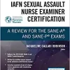 IAFN Sexual Assault Nurse Examiner Certification: A Review for the SANE-A® and SANE-P® Exams (Original PDF from Publisher)