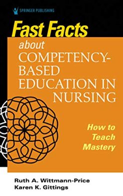 Fast Facts about Competency-Based Education in Nursing: How to Teach Competency Mastery (Original PDF from Publisher)