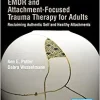 EMDR and Attachment-Focused Trauma Therapy for Adults: Reclaiming Authentic Self and Healthy Attachments (Original PDF from Publisher)