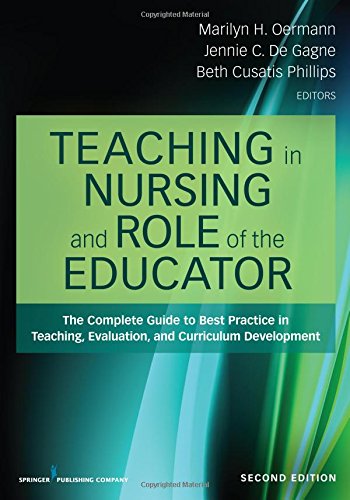 Teaching in Nursing and Role of the Educator, Second Edition: The Complete Guide to Best Practice in Teaching, Evaluation, and Curriculum Development (PDF)