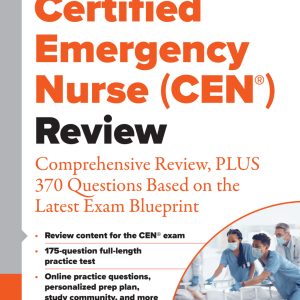 Certified Emergency Nurse (CEN®) Review: Comprehensive Review, PLUS 370 Questions Based on the Latest Exam Blueprint (EPUB)