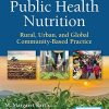 Public Health Nutrition: Rural, Urban, and Global Community-Based Practice (Original PDF from Publisher)
