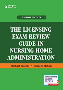 The Licensing Exam Review Guide in Nursing Home Administration, 8th Edition (Original PDF from Publisher)